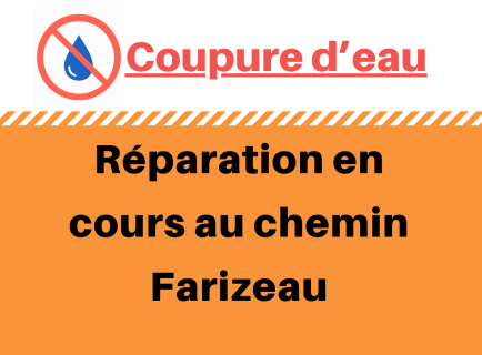 Coupure d'eau chemin Farizeau jusqu'à 16h