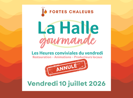 Annulation de la Halle Gourmande 10/07